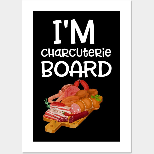 I'm charcuterie Board - Funny Deli Meat & Cheese Wall Art by dashawncannonuzf